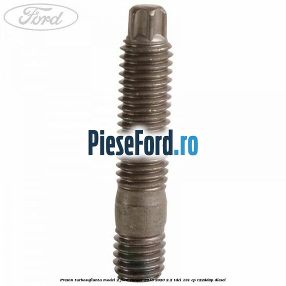Prezon turbosuflanta model 2 Ford Ranger 2016-2020 2.2 TDCi 131 cp T22DD0P diesel