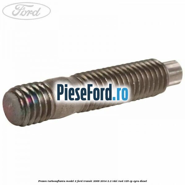 Prezon turbosuflanta model 2 Ford Transit 2006-2014 2.2 TDCi RWD 125 cp CYRA diesel