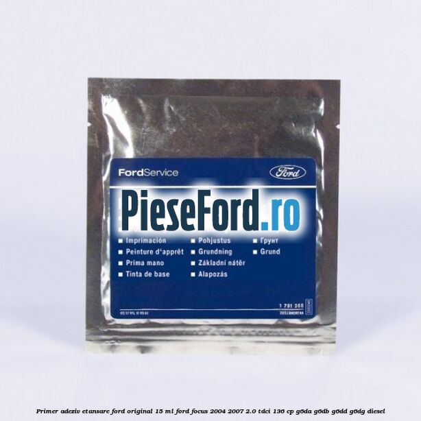 Primer adeziv etansare Ford original 15 ml Ford Focus 2004-2007 2.0 TDCi 136 cp G6DA, G6DB, G6DD, G6DG diesel