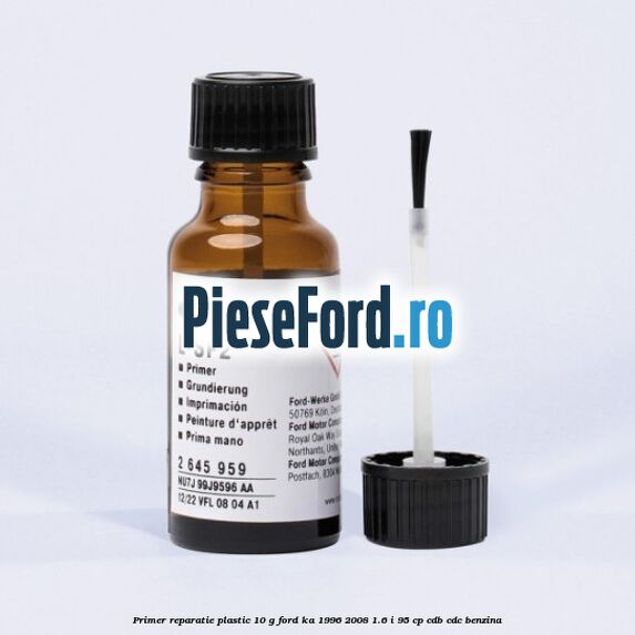 Primer reparatie plastic 10 G Ford Ka 1996-2008 1.6 i 95 cp CDB, CDC benzina
