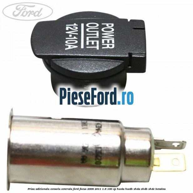 Priza aditionala consola centrala Ford Focus 2008-2011 1.6 100 cp Priza aditionala consola centrala Ford Focus 2008-2011 1.6 100 cp HWDA, HWDB, SHDA, SHDB, SHDC benzina