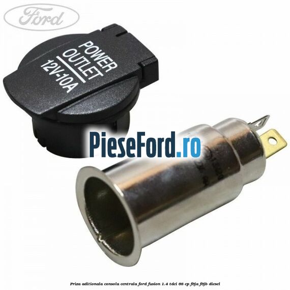 Priza aditionala consola centrala Ford Fusion 1.4 TDCi 68 cp F6JA, F6JB diesel