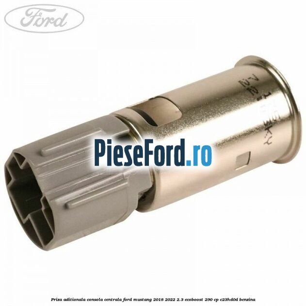 Priza aditionala consola centrala Ford Mustang 2018-2022 2.3 EcoBoost 290 cp C23HD0D benzina