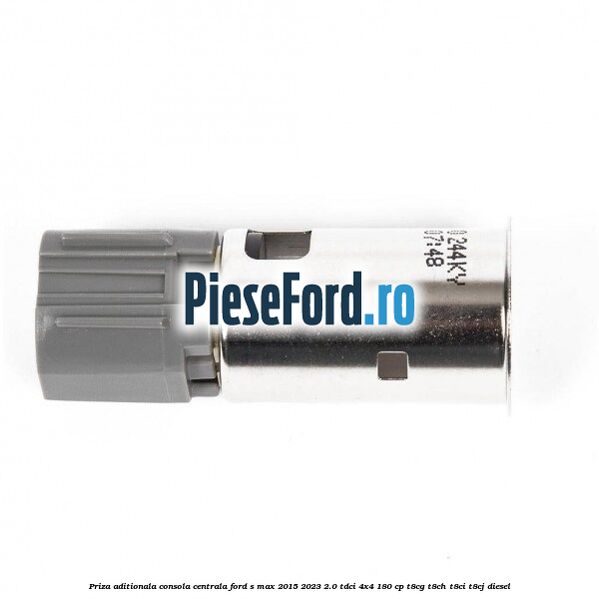 Priza aditionala consola centrala Ford S-Max 2015-2023 2.0 TDCi 4x4 180 cp T8CG, T8CH, T8CI, T8CJ diesel