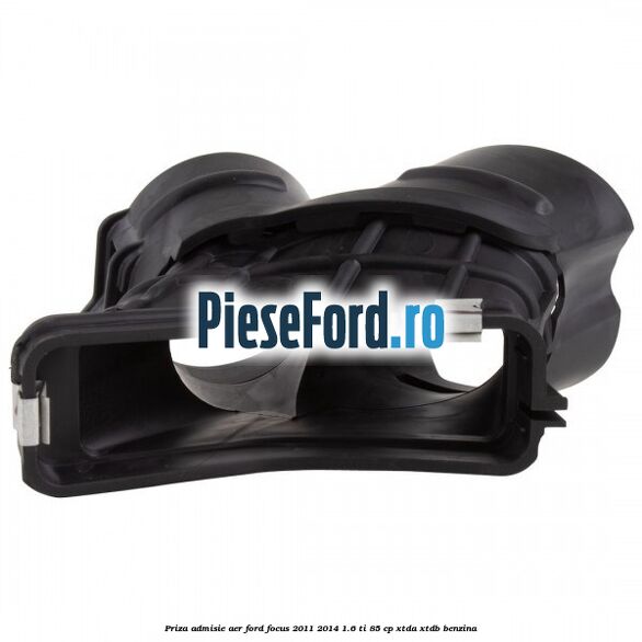 Priza admisie aer Ford Focus 2011-2014 1.6 Ti 85 cp XTDA, XTDB benzina