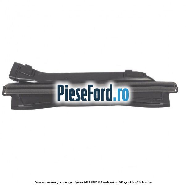 Priza aer carcasa filtru aer Ford Focus 2019-2023 2.3 EcoBoost ST 280 cp Priza aer carcasa filtru aer Ford Focus 2019-2023 2.3 EcoBoost ST 280 cp N3DA, N3DB benzina
