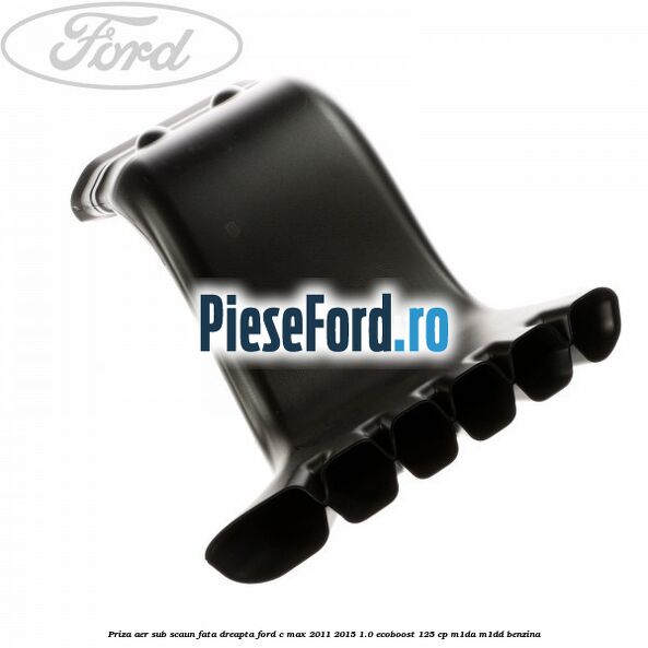 Priza aer sub scaun fata dreapta Ford C-Max 2011-2015 1.0 EcoBoost 125 cp M1DA, M1DD benzina