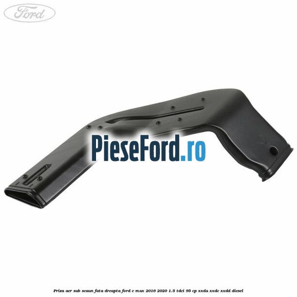 Priza aer sub scaun fata dreapta Ford C-Max 2016-2020 1.5 TDCi 95 cp Priza aer sub scaun fata dreapta Ford C-Max 2016-2020 1.5 TDCi 95 cp XXDA, XXDC, XXDD diesel