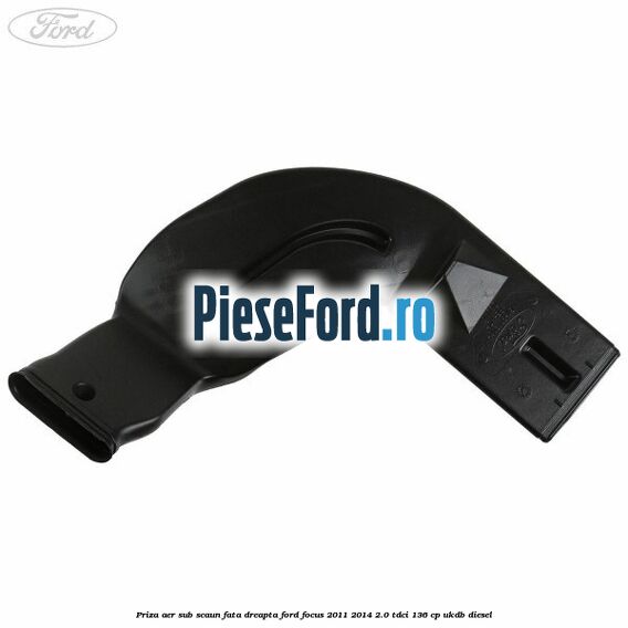 Priza aer sub scaun fata dreapta Ford Focus 2011-2014 2.0 TDCi 136 cp UKDB diesel