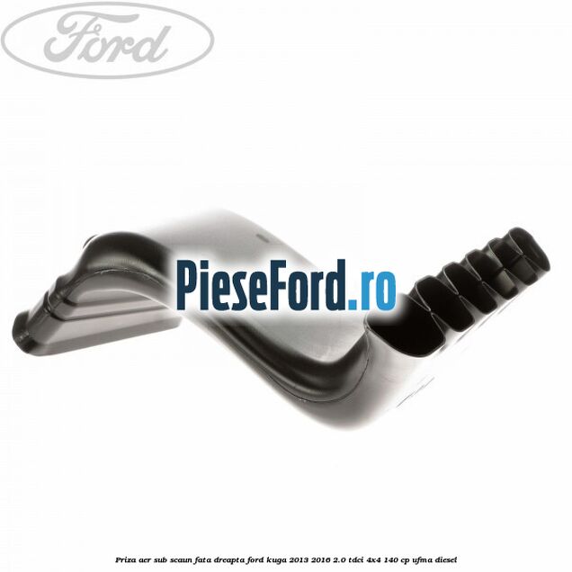 Priza aer sub scaun fata dreapta Ford Kuga 2013-2016 2.0 TDCi 4x4 140 cp Priza aer sub scaun fata dreapta Ford Kuga 2013-2016 2.0 TDCi 4x4 140 cp UFMA diesel