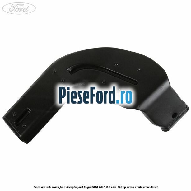 Priza aer sub scaun fata dreapta Ford Kuga 2016-2018 2.0 TDCi 120 cp Priza aer sub scaun fata dreapta Ford Kuga 2016-2018 2.0 TDCi 120 cp XRMA, XRMB, XRMC diesel