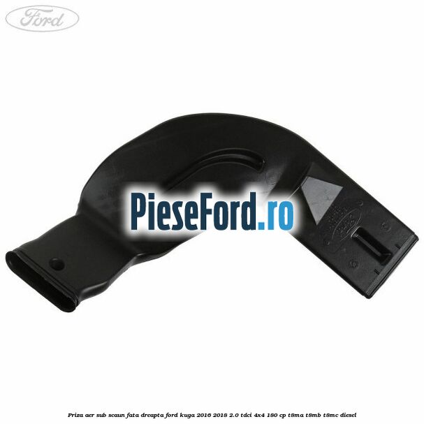 Priza aer sub scaun fata dreapta Ford Kuga 2016-2018 2.0 TDCi 4x4 180 cp T8MA, T8MB, T8MC diesel