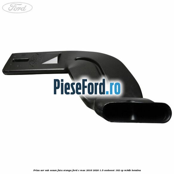 Priza aer sub scaun fata stanga Ford C-Max 2016-2020 1.5 EcoBoost 182 cp M9DB benzina