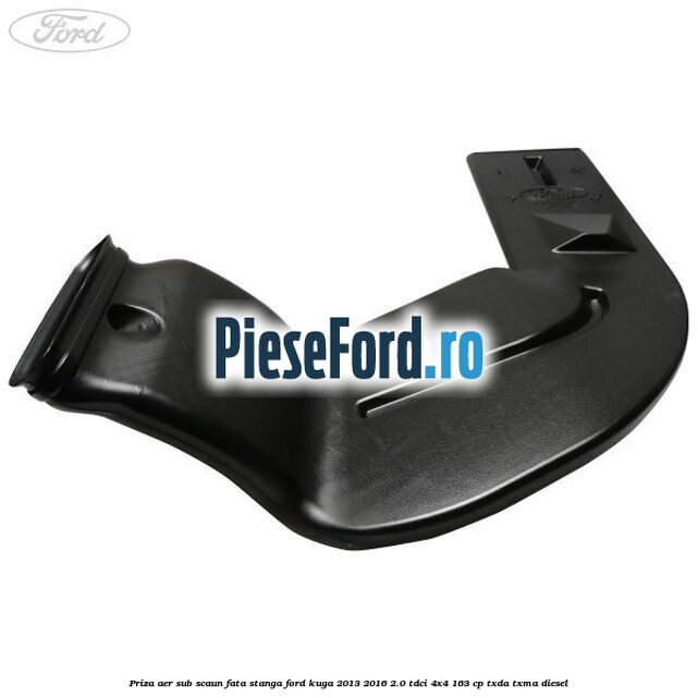 Priza aer sub scaun fata stanga Ford Kuga 2013-2016 2.0 TDCi 4x4 163 cp TXDA, TXMA diesel