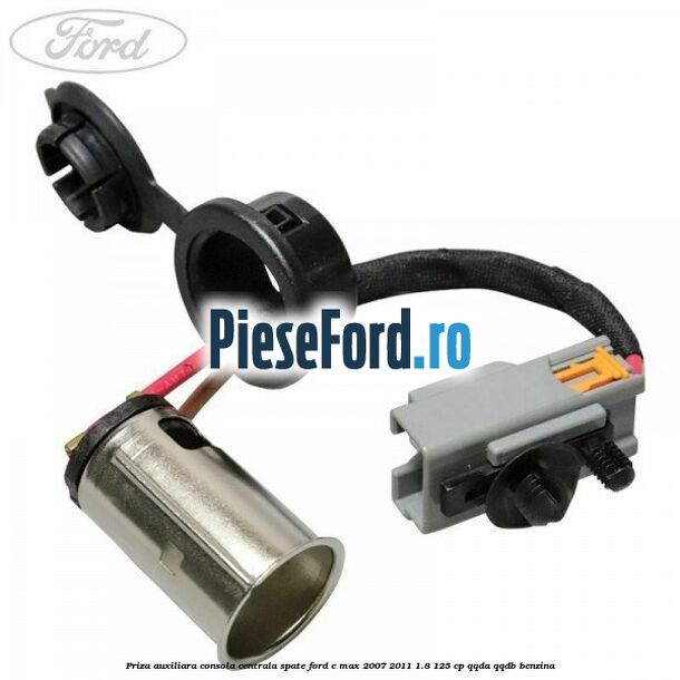 Priza auxiliara consola centrala spate Ford C-Max 2007-2011 1.8 125 cp QQDA, QQDB benzina