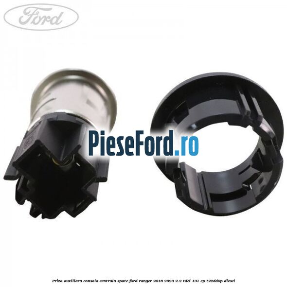 Priza auxiliara consola centrala spate Ford Ranger 2016-2020 2.2 TDCi 131 cp T22DD0P diesel