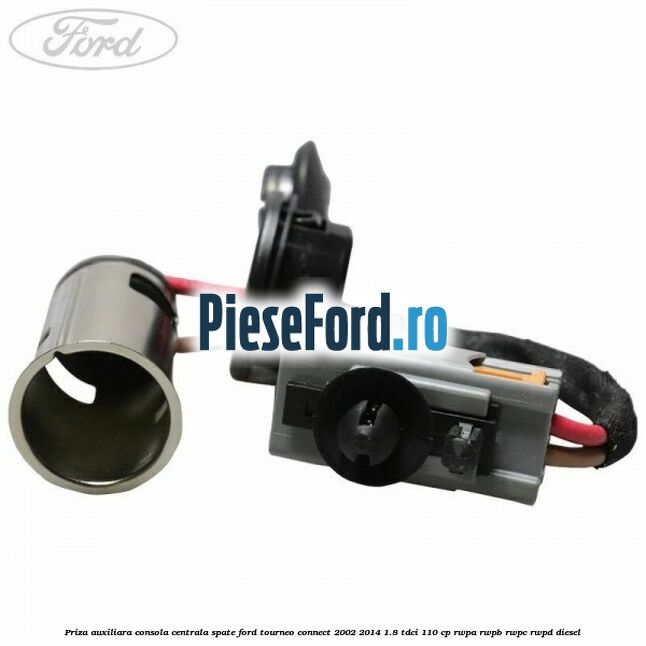 Priza auxiliara consola centrala spate Ford Tourneo Connect 2002-2014 1.8 TDCi 110 cp RWPA, RWPB, RWPC, RWPD diesel