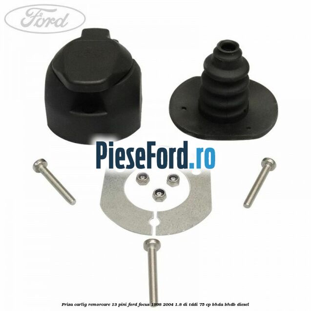 Priza carlig remorcare 13 pini Ford Focus 1998-2004 1.8 DI/TDDi 75 cp BHDA, BHDB diesel