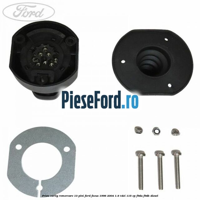 Priza carlig remorcare 13 pini Ford Focus 1998-2004 1.8 TDCi 115 cp F9DA, F9DB diesel