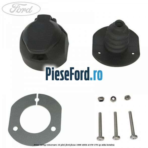 Priza carlig remorcare 13 pini Ford Focus 1998-2004 ST170 173 cp ALDA benzina