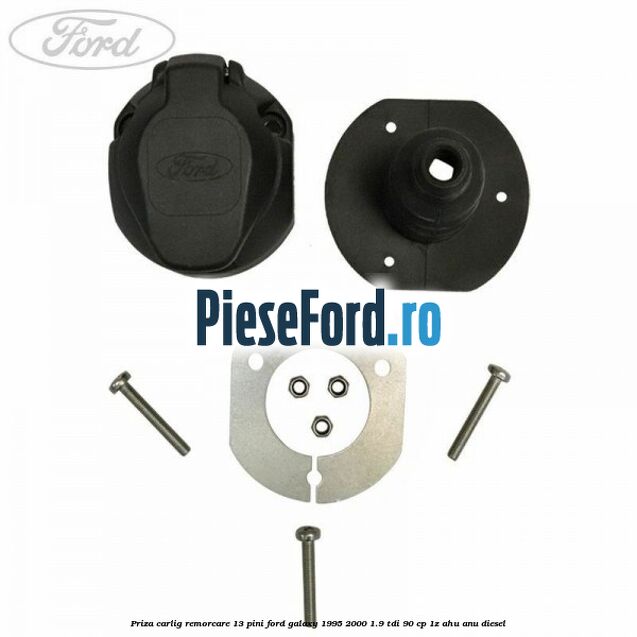 Priza carlig remorcare 13 pini Ford Galaxy 1995-2000 1.9 TDI 90 cp 1Z, AHU, ANU diesel