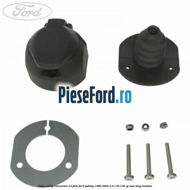 Priza carlig remorcare 13 pini Ford Galaxy 1995-2000 2.8 i V6 174 cp AAA, AMY benzina