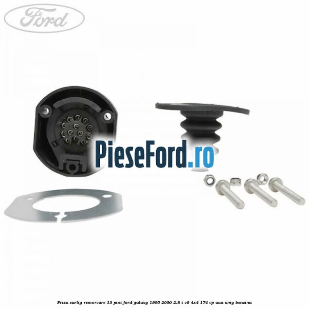 Priza carlig remorcare 13 pini Ford Galaxy 1995-2000 2.8 i V6 4x4 174 cp AAA, AMY benzina