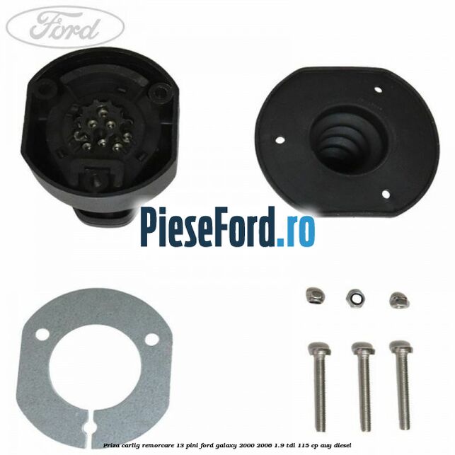 Priza carlig remorcare 13 pini Ford Galaxy 2000-2006 1.9 TDI 115 cp AUY diesel