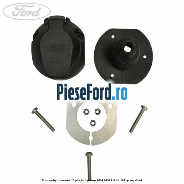 Priza carlig remorcare 13 pini Ford Galaxy 2000-2006 1.9 TDI 115 cp AUY diesel