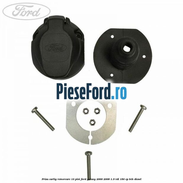 Priza carlig remorcare 13 pini Ford Galaxy 2000-2006 1.9 TDI 150 cp BTB diesel