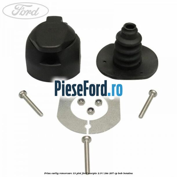 Priza carlig remorcare 13 pini Ford Scorpio 2.9 i 24V 207 cp BOB benzina