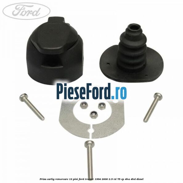 Priza carlig remorcare 13 pini Ford Transit 1994-2000 2.5 TD 75 cp 4HA, 4HD diesel