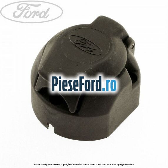 Priza carlig remorcare 7 pin Ford Mondeo 1993-1996 2.0 i 16V 4x4 132 cp NGA benzina