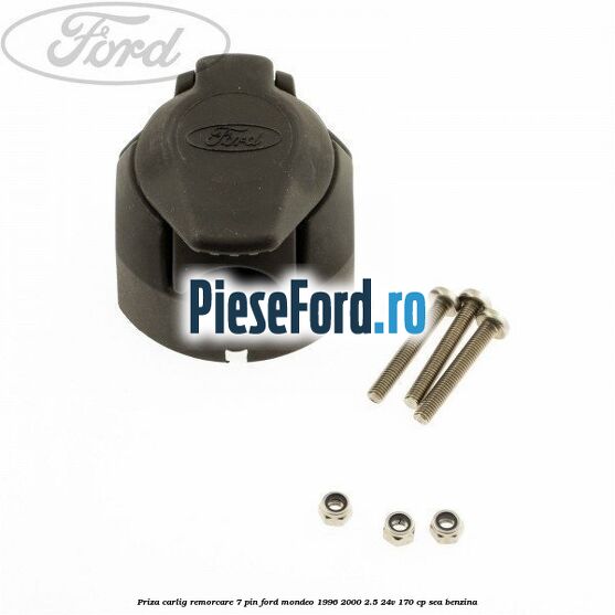 Priza carlig remorcare 7 pin Ford Mondeo 1996-2000 2.5 24V 170 cp SEA benzina