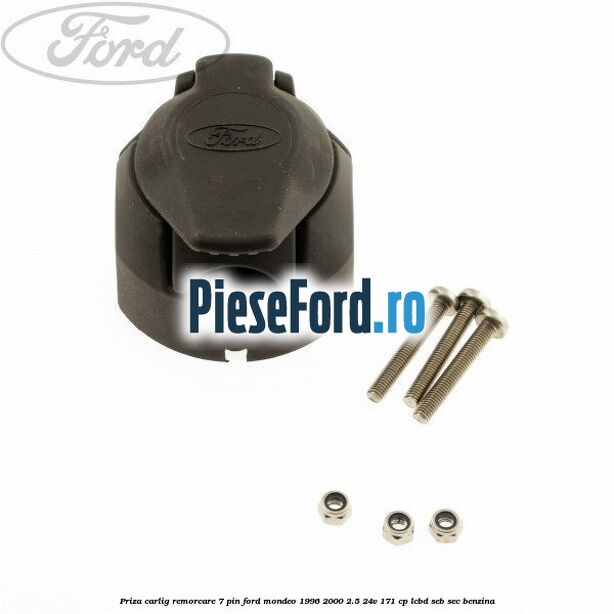 Priza carlig remorcare 7 pin Ford Mondeo 1996-2000 2.5 24V 171 cp LCBD, SEB, SEC benzina