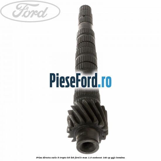 Priza directa cutie 5 trepte B5/IB5 Ford B-Max 1.0 EcoBoost 140 cp YYJC benzina
