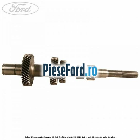 Priza directa cutie 5 trepte B5/IB5 Ford Ka plus 2016-2018 1.2 Ti-VCT 85 cp YSKD, YSKE benzina