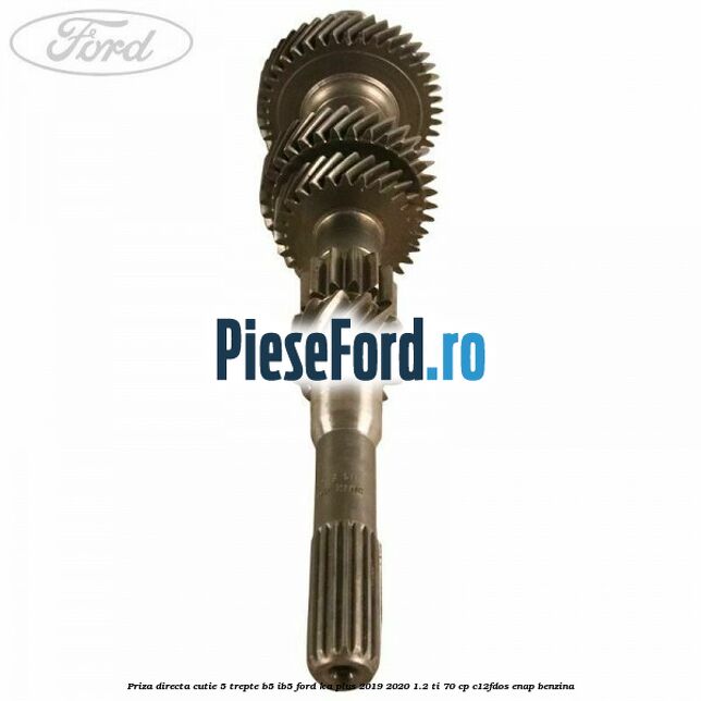 Priza directa cutie 5 trepte B5/IB5 Ford Ka plus 2019-2020 1.2 Ti 70 cp Priza directa cutie 5 trepte B5/IB5 Ford Ka plus 2019-2020 1.2 Ti 70 cp C12FDOS, ENAP benzina