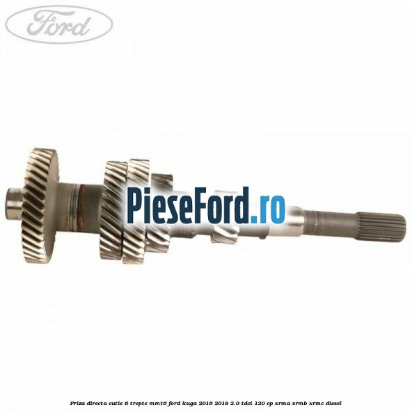 Priza directa cutie 6 trepte MMT6 Ford Kuga 2016-2018 2.0 TDCi 120 cp XRMA, XRMB, XRMC diesel