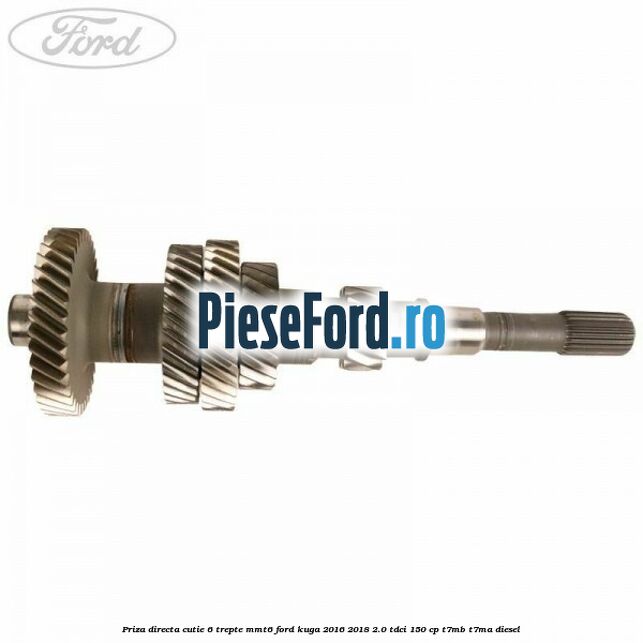 Priza directa cutie 6 trepte MMT6 Ford Kuga 2016-2018 2.0 TDCi 150 cp Priza directa cutie 6 trepte MMT6 Ford Kuga 2016-2018 2.0 TDCi 150 cp T7MB, T7MA diesel