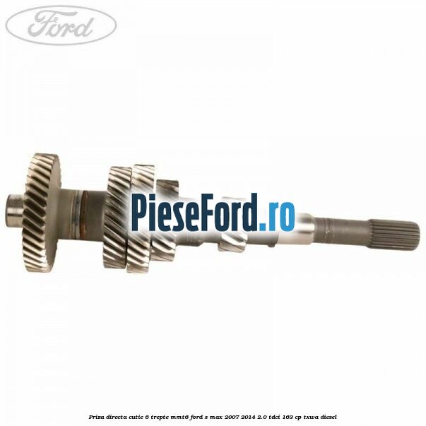 Priza directa cutie 6 trepte MMT6 Ford S-Max 2007-2014 2.0 TDCi 163 cp Priza directa cutie 6 trepte MMT6 Ford S-Max 2007-2014 2.0 TDCi 163 cp TXWA diesel