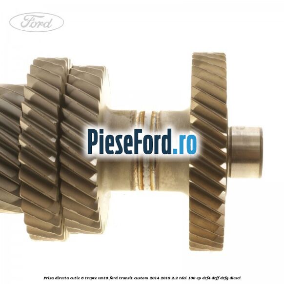 Priza directa cutie 6 trepte VMT6 Ford Transit Custom 2014-2018 2.2 TDCi 100 cp DRF4, DRFF, DRFG diesel