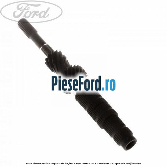 Priza directie cutie 6 trepte cutie B6 Ford C-Max 2016-2020 1.5 EcoBoost 150 cp M8DB, M8DF benzina
