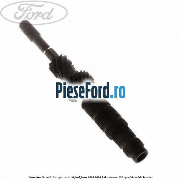 Priza directie cutie 6 trepte cutie B6 Ford Focus 2014-2018 1.5 EcoBoost 182 cp M9DA, M9DB benzina