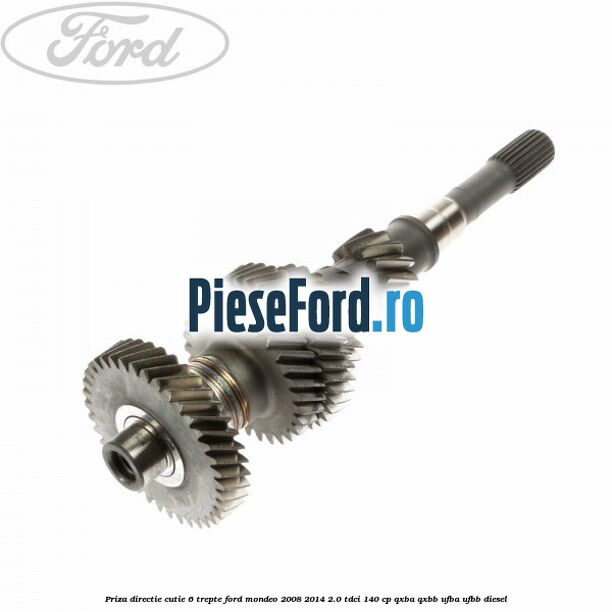 Priza directie cutie 6 trepte Ford Mondeo 2008-2014 2.0 TDCi 140 cp QXBA, QXBB, UFBA, UFBB diesel