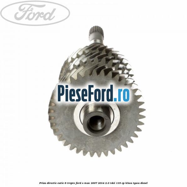 Priza directie cutie 6 trepte Ford S-Max 2007-2014 2.0 TDCi 115 cp KLWA, TYWA diesel