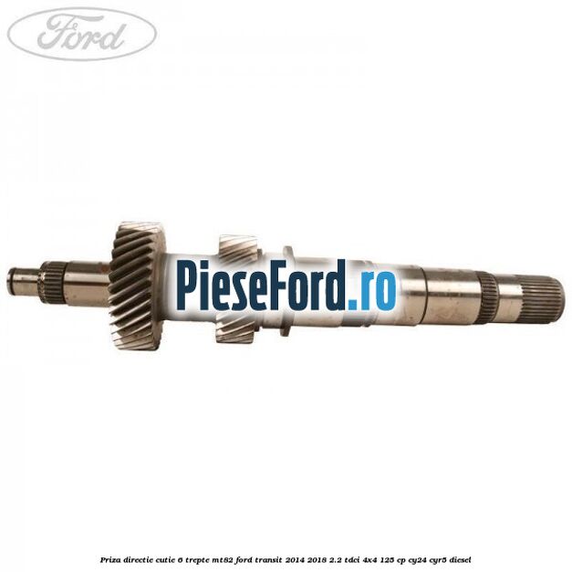 Priza directie cutie 6 trepte MT82 Ford Transit 2014-2018 2.2 TDCi 4x4 125 cp CY24, CYR5 diesel