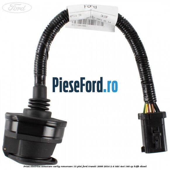 Priza electrica conectare carlig remorcare 13 pini Ford Transit 2006-2014 2.4 TDCi 4x4 140 cp H9FB diesel