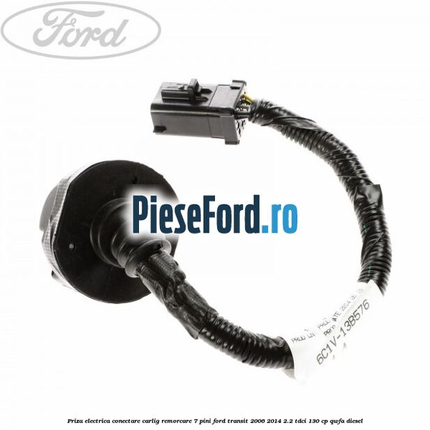 Priza electrica conectare carlig remorcare 7 pini Ford Transit 2006-2014 2.2 TDCi 130 cp QWFA diesel