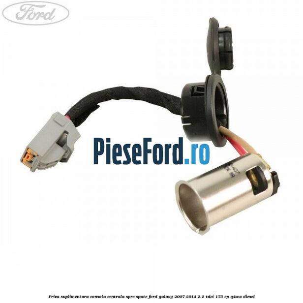 Priza suplimentara consola centrala spre spate Ford Galaxy 2007-2014 2.2 TDCi 175 cp Q4WA diesel